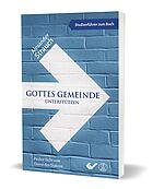Alexander Strauch: Gottes Gemeinde unterstützen - Studienführer - Paulus' Sicht vom Dienst des Diakons