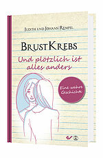 Judith und Johann Rempel: Brustkrebs - Und plötzlich ist alles anders - Eine wahre Geschichte
