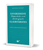 Matthias Hilbert: Unvergessene Wuppertaler und oberbergische Glaubensboten - Zwölf Personenporträts 
