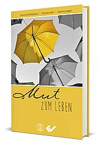 Hartmut Jaeger/Samuel Rindlisbacher/Thomas Lieth: Mut zum Leben