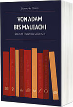 Stanley A. Ellisen: Von Adam bis Maleachi - Das Alte Testament verstehen