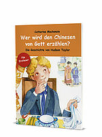 Catherine Mackenzie: Wer wird den Chinesen von Gott erzählen? - Die Geschichte von Hudson Taylor