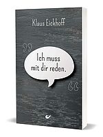 Klaus Eickhoff: Ich muss mit dir reden