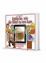 Eberhard Platte: Entdecke, wie die Bibel zu uns kam - Mit Niko, Tom, Max und Lisa die spannende Geschichte der Bibel erleben