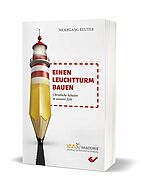 Wolfgang Reuter: Einen Leuchtturm bauen - Christliche Schulen in unserer Zeit
