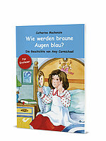 Catherine Mackenzie: Wie werden braune Augen blau? - Die Geschichte von Amy Carmichael