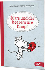 Anke Hillebrenner, Birgit Bauer: Klara und der beerenrote Knopf