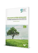 Alexander Strauch: Biblische Leiter-Schulung - Serie 1: Grundzüge neutestamentlicher Gemeindeleitung