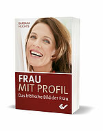 Barbara Hughes: Frau mit Profil - Das biblische Bild der Frau