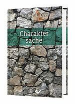 Charles H. Dyer: Charaktersache - Die Kraft persönlicher Integrität