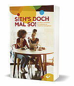 Neues Leben: Sieh's doch mal so! - Die Bibel verstehen: 30 Einblicke ins Johannes-Evangelium