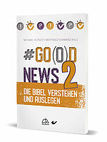 #Michael Kotsch (Hg.), Berthold Schwarz (Hg.): Go(o)d News2 - Die Bibel verstehen und auslegen