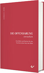 Charles C. Ryrie: Durchblick und Klarheit für das faszinierendste Buch der Bibel - Die Offenbarung verstehen