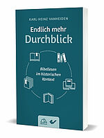 Karl-Heinz Vanheiden: Endlich mehr Durchblick - Bibellesen im historischen Kontext