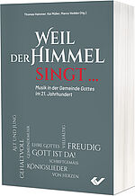 Marco Vedder, Kai Müller, Thomas Hammer: Weil der Himmel singt … - Musik in der Gemeinde im 21. Jahrhundert