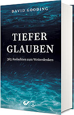 David Gooding: Tiefer glauben