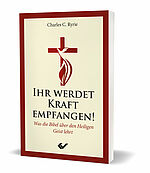 Charles C. Ryrie: Ihr werdet Kraft empfangen! - Was die Bibel über den Heiligen Geist lehrt