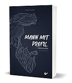 R. Kent Hughes: Mann mit Profil - Das biblische Bild des Mannes