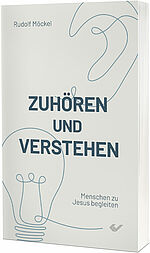 Rudolf Möckel: Zuhören und verstehen - Menschen zu Jesus begleiten