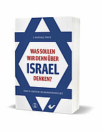 Randall Price: Was sollen wir denn über Israel denken? - Fakt und Fiktion im Nahostkonflikt