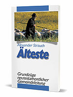 Alexander Strauch: Älteste - Grundzüge neutestamentlicher Gemeindeleitung