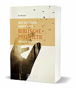 Ron Rhodes: Was Sie schon immer über biblische Prophetie wissen wollten