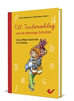 Anke Hillebrenner/Birgit Bauer (Illustr.): Till Taubenschlag und die lebendige Schultüte - Eine pfiffige Geschichte für Erstleser