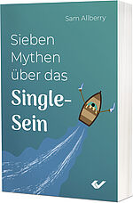 Sam Allberry: Sieben Mythen über das Single-Sein