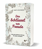 Nancy Leigh DeMoss: Der Schlüssel zur Freude - Wie eine dankbare Haltung Ihr Leben verändert