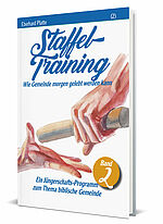 Eberhard Platte: Staffeltraining (2) - Wie Gemeinde morgen gelebt werden kann - Ein Jüngerschafts-Programm zum Thema biblische Gemeinde