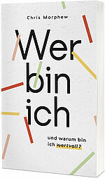 Chris Morphew: Wer bin ich und warum bin ich wertvoll?