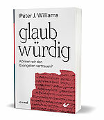 Peter J. Williams: glaubwürdig - Können wir den Evangelien vertrauen?