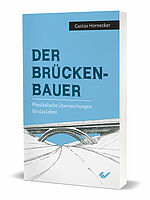 Gustav Hornecker: Der Brückenbauer - Physikalische Überraschungen für das Leben