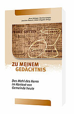 Arno Hohage/Hartmut Jaeger/Joachim Pletsch/Dieter Ziegeler (Hg.): Zu meinem Gedächtnis - Das Mahl des Herrn im Kontext von Gemeinde heute