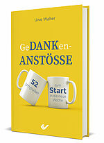 Uwe Walter: GeDANKen-ANSTÖSSE - 52 Impulse zum Start in die neue Woche