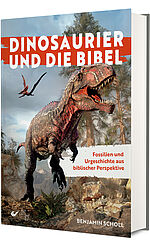 Benjamin Scholl: Dinosaurier und die Bibel - Fossilien und Urgeschichte aus biblischer Perspektive