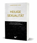 Christopher Yuan: Heilige Sexualtiät - Lust, Sex und Beziehungen im Licht des Evangeliums gestalten