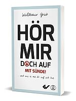Waldemar Grab: Hör mir doch auf mit Sünde! - ... und was es mit ihr auf sich hat