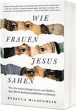 Rebecca McLaughlin: Wie Frauen Jesus sahen - Wie die ersten Jüngerinnen uns helfen, den Herrn kennen und lieben zu lernen
