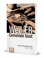 Gerhard Jordy/Joachim Pletsch (Hg.): Weil ER Gemeinde baut - 60 Jahre "Freier Brüderkreis" 1949-2009
