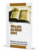 Was uns die Bibel lehrt - Biblische Standpunkte von Brüdergemeinden