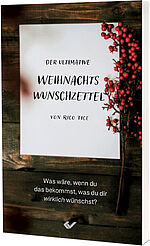 Rico Tice: Der ultimative Weihnachtswunschzettel - Was wäre, wenn du das bekommst, was du dir wirklich wünschst?