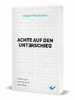 William MacDonald: Achte auf den Unterschied - Hilfen zum Verständnis der Bibel