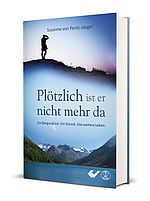 Susanne von Pentz-Jaeger: Plötzlich ist er nicht mehr da - Ein Bergunglück. Ein Schock. Das weitere Leben.