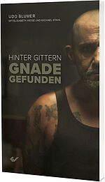 Udo Blumer, Elisabeth Weise, Michael Stahl: Hinter Gittern Gnade gefunden