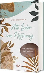 Lydia Brownback: Alte Lieder – neue Hoffnung - Die Psalmen entdecken