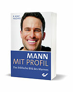R. Kent Hughes: Mann mit Profil - Das biblische Bild des Mannes