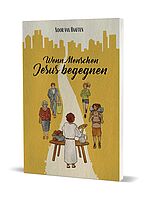 Noor van Haaften: Wenn Menschen Jesus begegnen