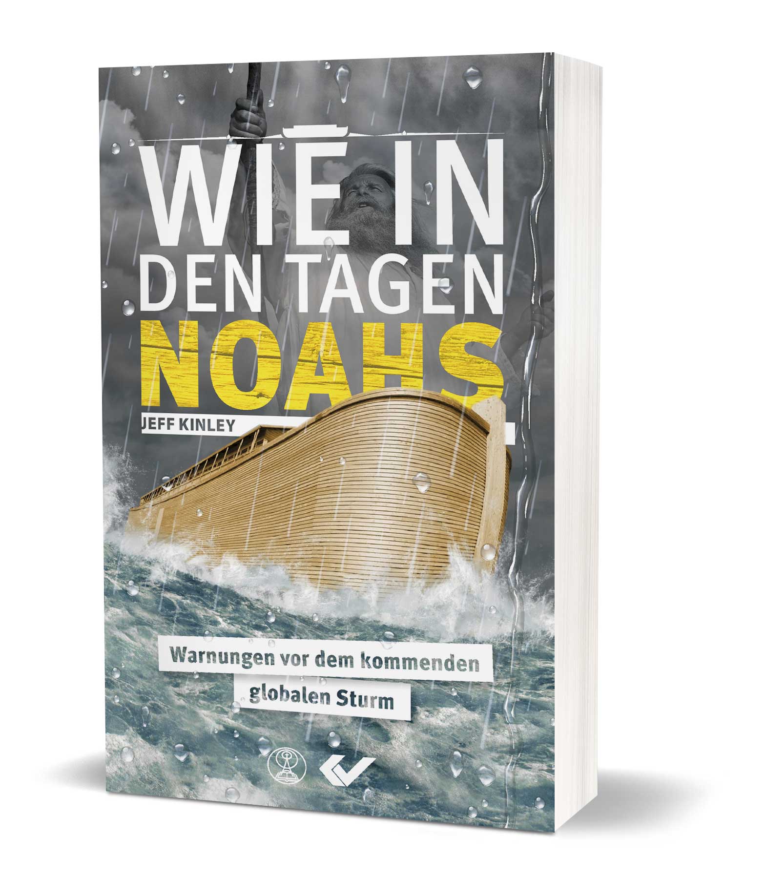 Jeff Kinley: Wie in den Tagen Noahs - Warnungen vor dem kommenden globalen Sturm