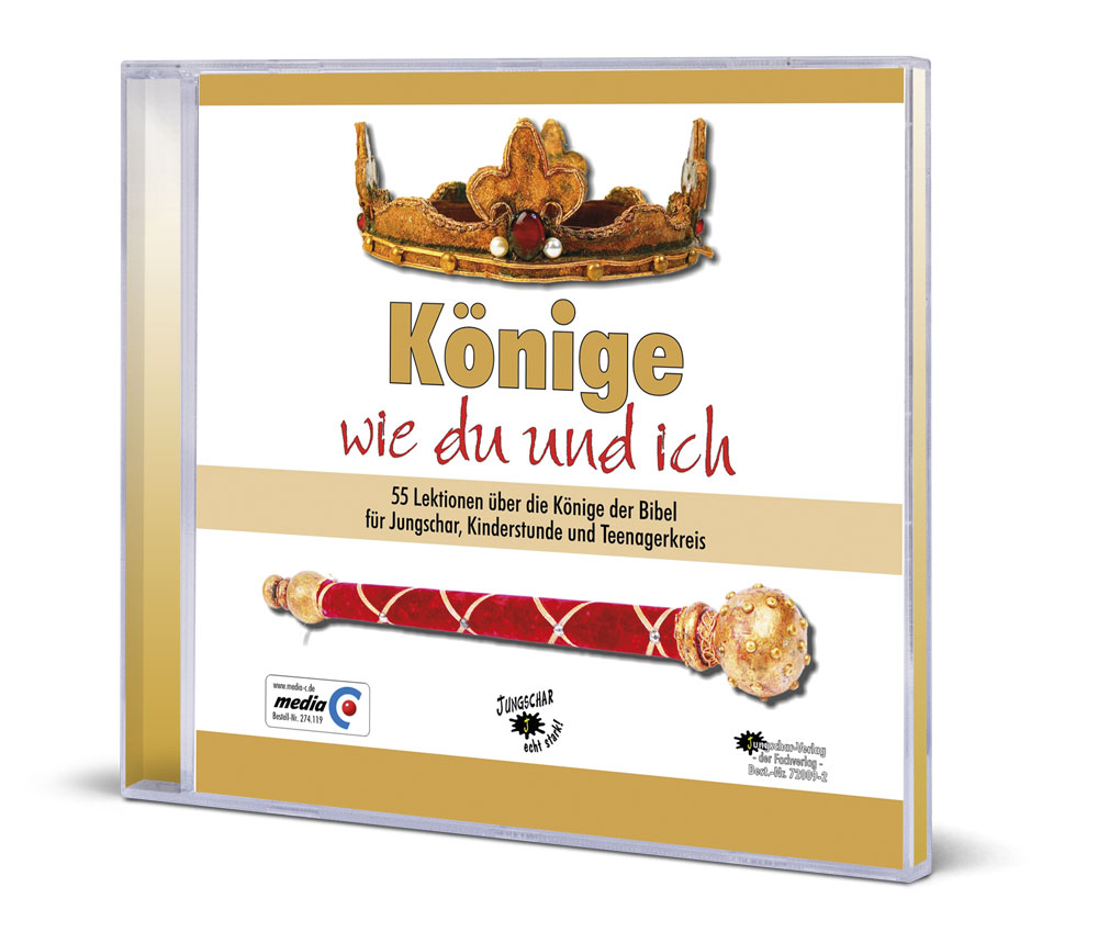 Könige wie du und ich - 55 Lektionen über die Könige der Bibel